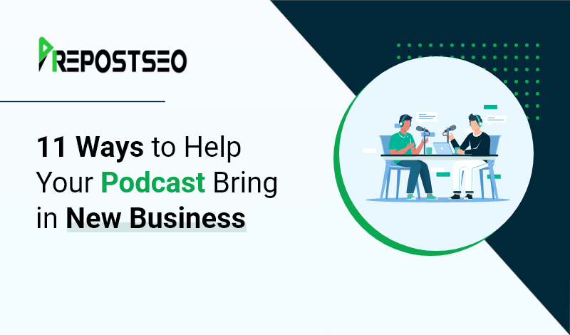 11 Ways to Help Your Podcast Bring in New Business